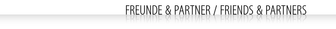 Freunde und Partner / Friends and Partners